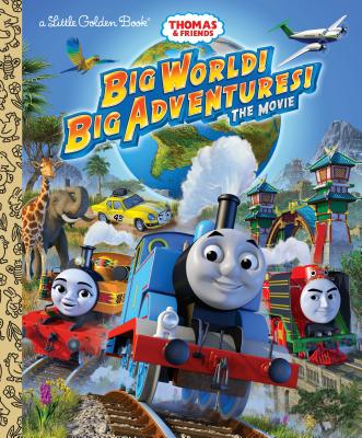 Big World! Big Adventures! the Movie (Thomas & Friends) - Golden Books