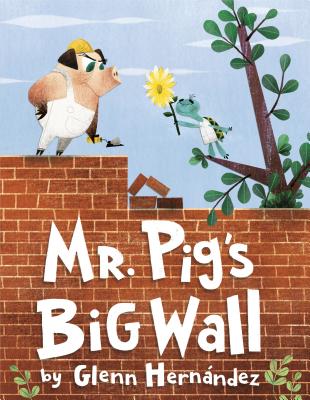 Mr. Pig's Big Wall - Glenn Hernandez