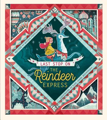Last Stop on the Reindeer Express - Maudie Powell-tuck