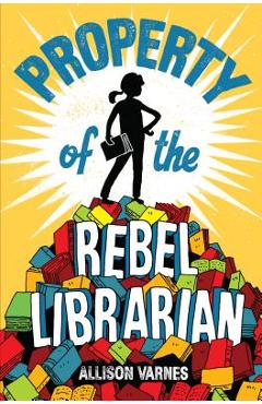 Poza produsului Property of the Rebel Librarian - Allison Varnes