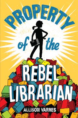 Property of the Rebel Librarian - Allison Varnes