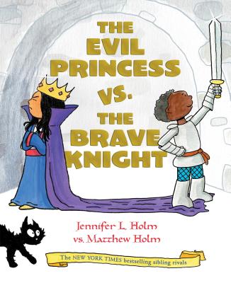 The Evil Princess vs. the Brave Knight (Book 1) - Jennifer L. Holm