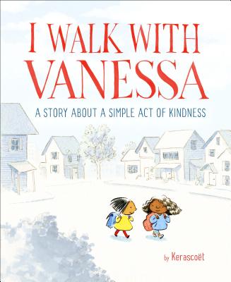 I Walk with Vanessa: A Story about a Simple Act of Kindness - Kerasco�t