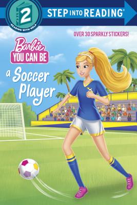 You Can Be a Soccer Player (Barbie) - Random House