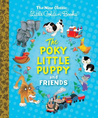The Poky Little Puppy and Friends: The Nine Classic Little Golden Books - Margaret Wise Brown