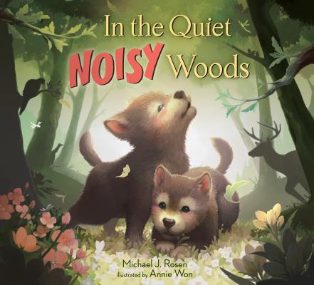 In the Quiet Noisy Woods - Michael J. Rosen