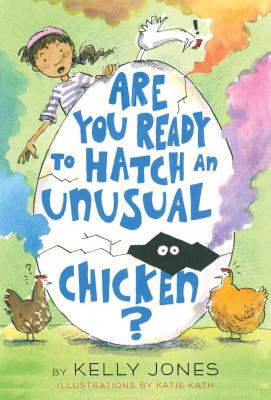 Are You Ready to Hatch an Unusual Chicken? - Kelly Jones