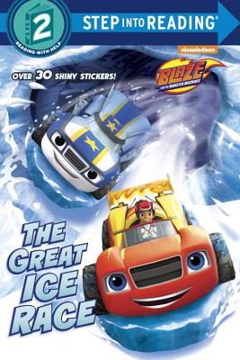 The Great Ice Race (Blaze and the Monster Machines) - Renee Melendez