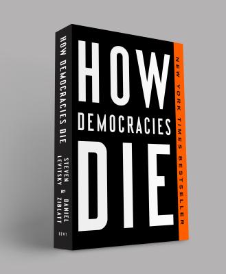 How Democracies Die - Steven Levitsky
