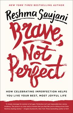 Poza produsului Brave, Not Perfect: How Celebrating Imperfection Helps You Live Your Best, Most Joyful Life - Reshma Saujani
