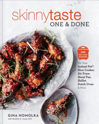 Skinnytaste One and Done: 140 No-Fuss Dinners for Your Instant Pot(r), Slow Cooker, Air Fryer, Sheet Pan, Skillet, Dutch Oven, and More: A Cookb - Gina Homolka