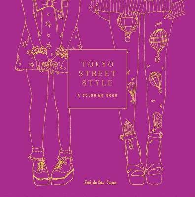 Tokyo Street Style: A Coloring Book - Zoe De Las Cases