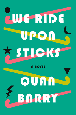 We Ride Upon Sticks - Quan Barry