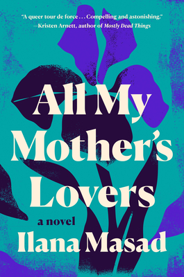 All My Mother's Lovers - Ilana Masad