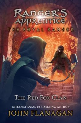 The Royal Ranger: The Red Fox Clan - John Flanagan