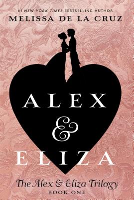 Alex & Eliza - Melissa De La Cruz