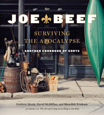 Joe Beef: Surviving the Apocalypse: Another Cookbook of Sorts - Frederic Morin