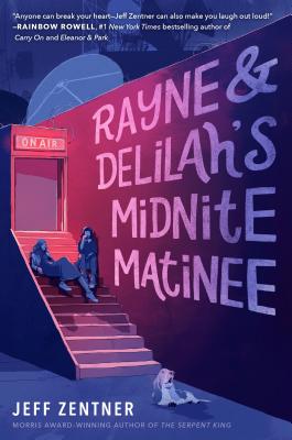 Rayne & Delilah's Midnite Matinee - Jeff Zentner