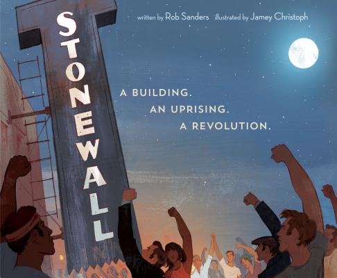 Stonewall: A Building. an Uprising. a Revolution - Rob Sanders