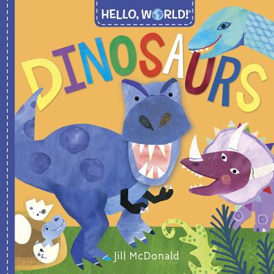 Hello, World! Dinosaurs - Jill Mcdonald
