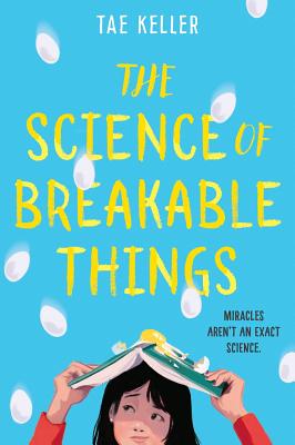The Science of Breakable Things - Tae Keller