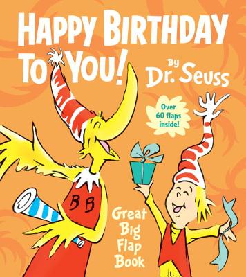 Happy Birthday to You! Great Big Flap Book - Dr Seuss