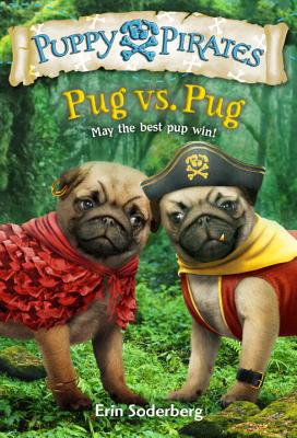 Puppy Pirates #6: Pug vs. Pug - Erin Soderberg