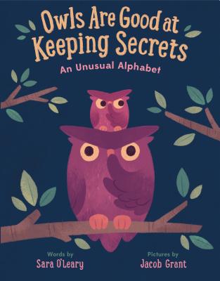 Owls Are Good at Keeping Secrets: An Unusual Alphabet - Sara O'leary