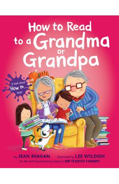 Coperta cărții 'How to Read to a Grandma or Grandpa - Jean Reagan'