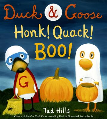 Duck & Goose, Honk! Quack! Boo! - Tad Hills