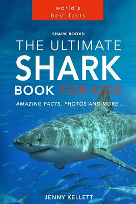 Shark Books: The Ultimate Shark Book for Kids: PLUS Amazing Shark Photos - Jenny Kellett