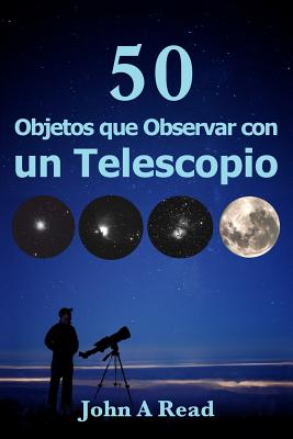 Objetos que Observar con un Telescopio - John A. Read