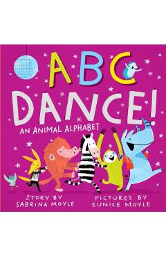 ABC Dance!: An Animal Alphabet - Sabrina Moyle