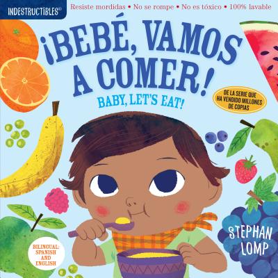 Indestructibles: Beb�, Vamos A Comer!/By, Let's Eat! - Stephan Lomp