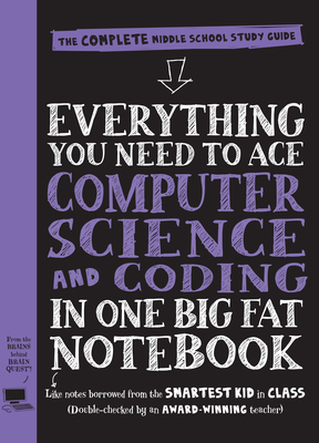 Everything You Need to Ace Computer Science and Coding in One Big Fat Notebook: The Complete Middle School Study Guide (Big Fat Notebooks) - Workman Publishing