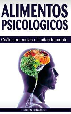 Alimentos psicol�gicos: Cu�les potencian o limitan tu mente. - Ruben Gonzalez