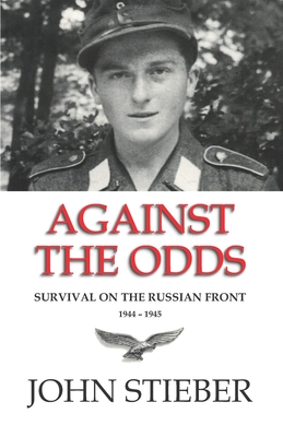 Against the Odds: Survival on the Russian Front - Marcel Stieber