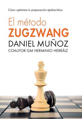 El M�todo Zugzwang: C�mo optimizar tu preparaci�n ajedrec�stica - Herminio Herr�iz Hidalgo