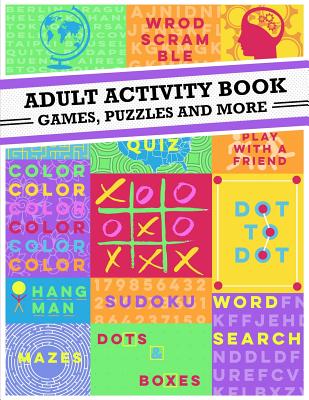Adult Activity Book: An Adult Activity Book Featuring Coloring, Sudoku, Word Search And Dot-To-Dot - Adult Activity Book