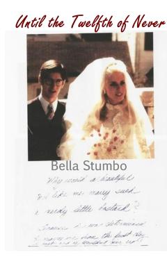 Until the Twelfth of Never: Should Betty Broderick ever be free? - Bella Stumbo