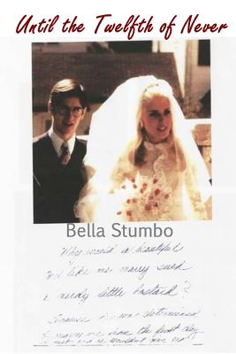Until the Twelfth of Never: Should Betty Broderick ever be free? - Bella Stumbo