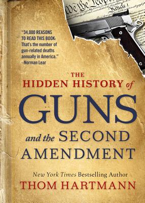 The Hidden History of Guns and the Second Amendment - Thom Hartmann