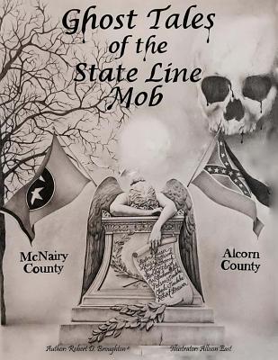 Ghost Tales of The State Line Mob: Novel Based on Actual Events - Allison East