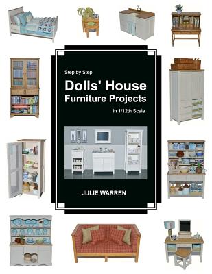 Step by Step Dolls' House Furniture Projects in 1/12th Scale - Julie Warren