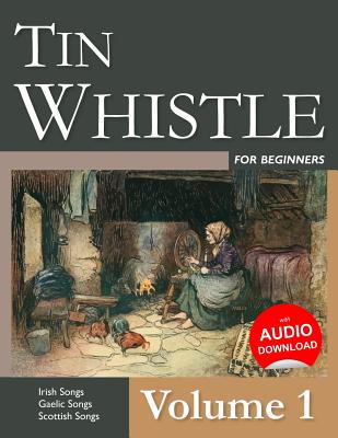 Tin Whistle for Beginners - Volume 1: Irish Songs, Gaelic Songs, Scottish Songs - Stephen Ducke