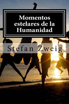 Momentos estelares de la Humanidad - Stefan Zweig