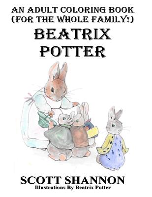 An Adult Coloring Book (For The Whole Family!) Beatrix Potter - Beatrix Potter