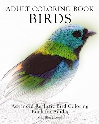 Adult Coloring Book Birds: Advanced Realistic Bird Coloring Book for Adults - Mia Blackwood