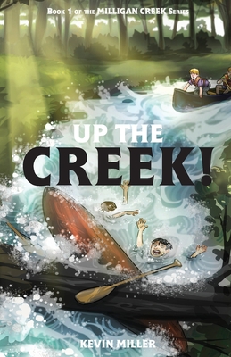Up the Creek! - Kevin Miller