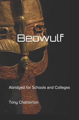 Beowulf - Abridged for Schools and Colleges - Tony Chatterton